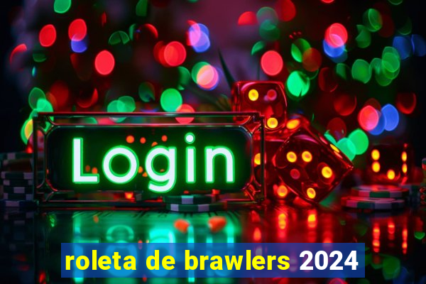 roleta de brawlers 2024